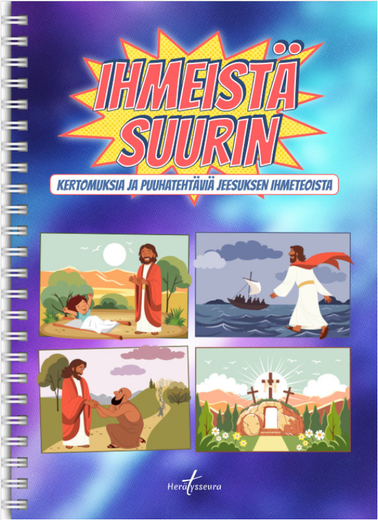 Ihmeist&auml; suurin &ndash; Kertomuksia ja puuhateht&auml;vi&auml; Jeesuksen ihmeteoista